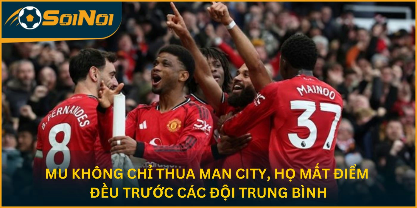 MU không chỉ thua Man City, họ mất điểm đều trước các đội trung bình