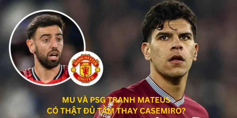 MU Và PSG Tranh Mateus: Có Thật Đủ Tầm Thay Casemiro?