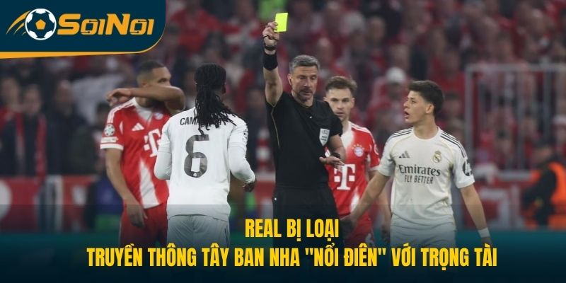 Real Bị Loại, Truyền Thông Tây Ban Nha “Nổi Điên” Với Trọng Tài