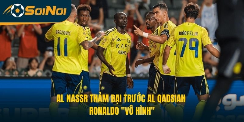 Al Nassr Thảm Bại Trước Al Qadsiah, Ronaldo “Vô Hình”