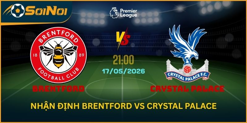 Soi Kèo Brentford vs Crystal Palace – Tăng Tốc Giai Đoạn Quyết Định