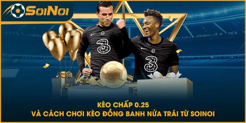 kèo chấp 0.25