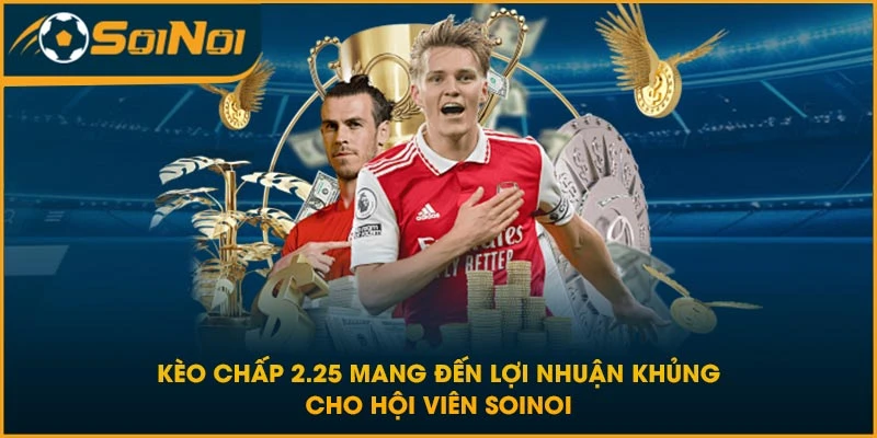 Kèo Chấp 2.25