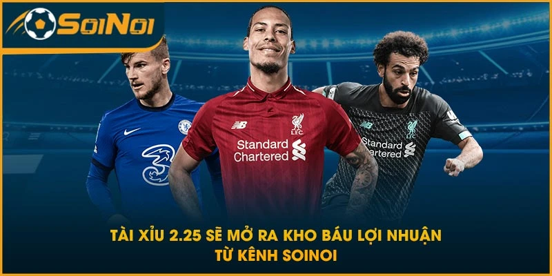 kèo tài xỉu 2.25