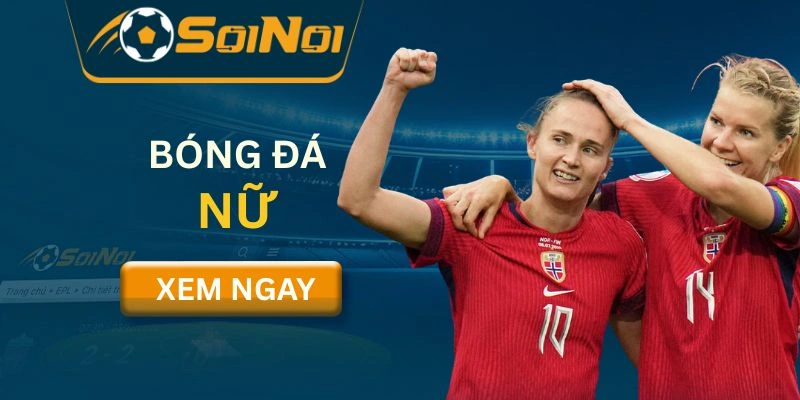 Bóng Đá Nữ – Khẳng Định Sức Mạnh Của Kỹ Thuật & Chiến Thuật