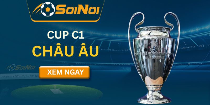 Cup C1 Châu Âu – Đỉnh Cao Bóng Đá Câu Lạc Bộ Châu Lục