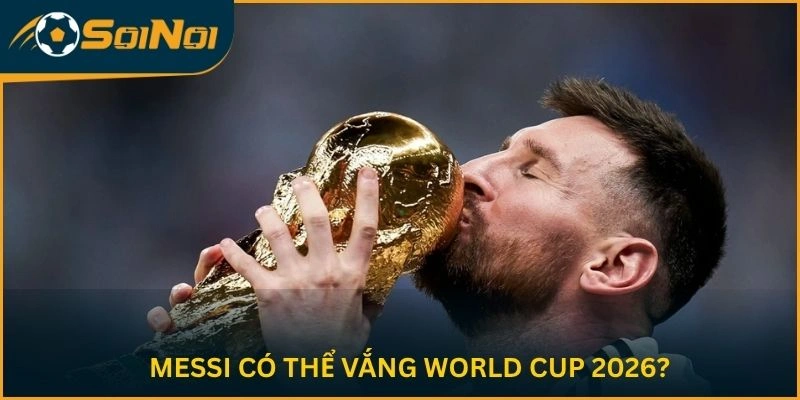 Messi Có Thể Vắng World Cup 2026?