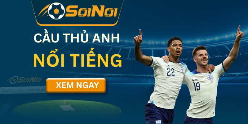Top 10 Cầu Thủ Anh Nổi Tiếng Làm Nên Lịch Sử Bóng Đá