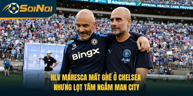 Enzo Maresca Mất Ghế Ở Chelsea Nhưng Lọt Tầm Ngắm Man City