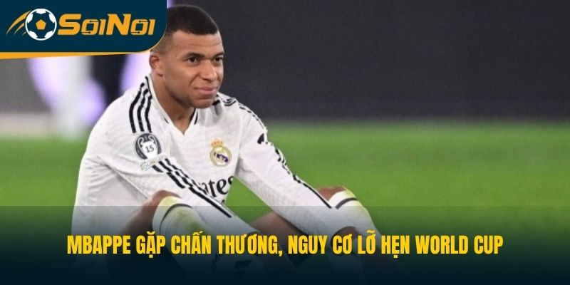 Mbappe Gặp Chấn Thương, Nguy Cơ Lỡ Hẹn World Cup