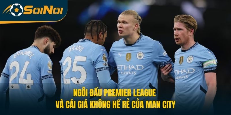 Ngôi Đầu Premier League Và Cái Giá Không Hề Rẻ Của Man City
