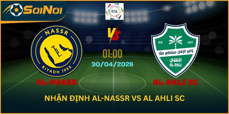 Lu Đá Bổng Đánh Giá Al-Nassr vs Al Ahli SC – Saudi Pro League