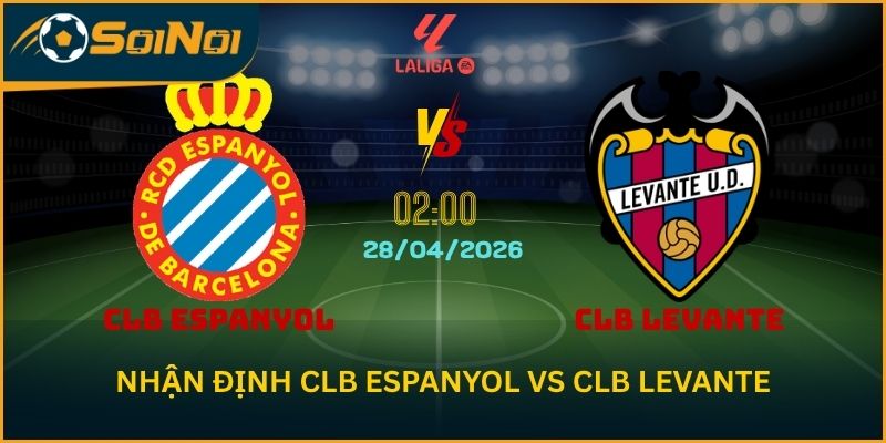 Lu Đá Bổng Chỉ Ra Kịch Bản CLB Espanyol vs CLB Levante 28/4