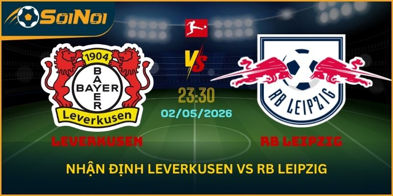 Nhận Định Leverkusen Vs RB Leipzig – Cân Não Top 4 Bundesliga