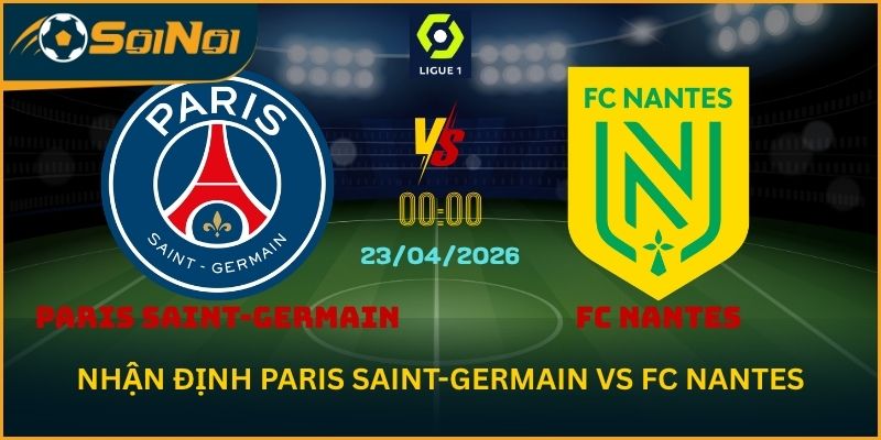 Paris Saint-Germain vs FC Nantes Ngày 23/4 – Kịch Bản Dễ Đoán
