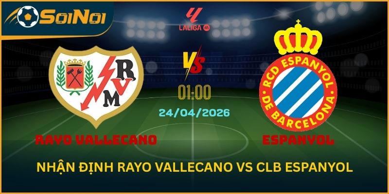 Nhận định Rayo Vallecano vs Espanyol – Chuỗi Thua Đè Nặng