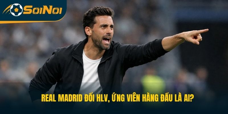 Real Madrid Đổi HLV, Ứng Viên Hàng Đầu Là Ai?