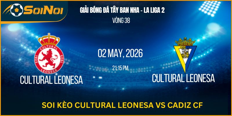 Soi Kèo Cultural Leonesa Vs Cadiz CF – Bài Test Bản Lĩnh