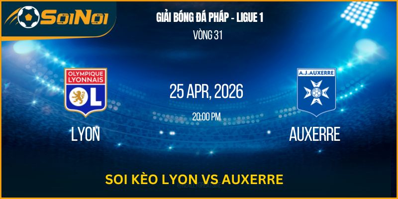 Lu Đá Bổng Soi Kèo Lyon Vs Auxerre – Chủ Nhà Áp Đảo