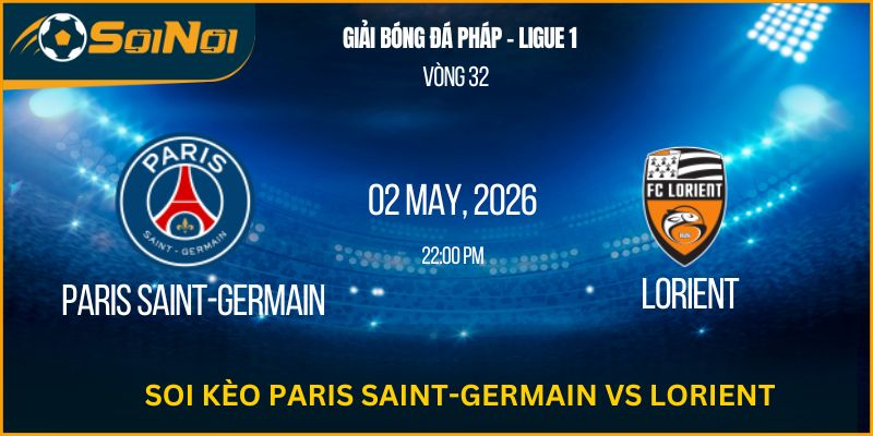 Lu Đá Bổng Soi Kèo Paris Saint-Germain Vs Lorient – Ligue 1 Vòng 32