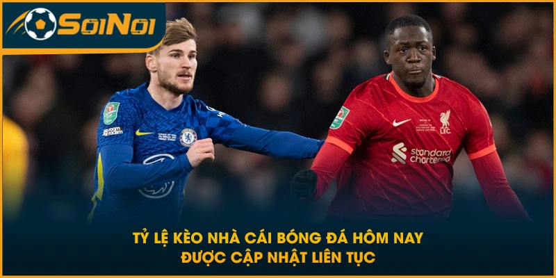 Tỷ Lệ Kèo Nhà Cái Bóng Đá Hôm Nay Được Cập Nhật Liên Tục