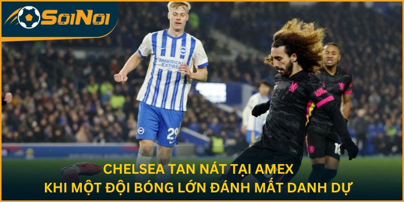 Chelsea rời sân Amex mà không có nổi một cú sút trúng cầu môn
