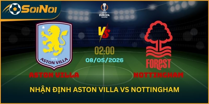 Soi Kèo Aston Villa vs Nottingham 8/5 – Villa Quyết Tâm Ngược Dòng