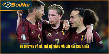 De Bruyne Và Bỉ: Thế Hệ Vàng Và Cái Kết Chưa Hết