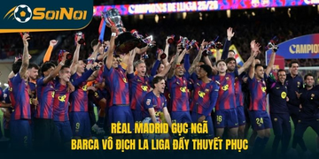 Real Madrid Gục Ngã, Barca Vô Địch La Liga Đầy Thuyết Phục