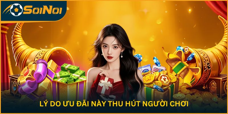 Lý do ưu đãi này thu hút người chơi
