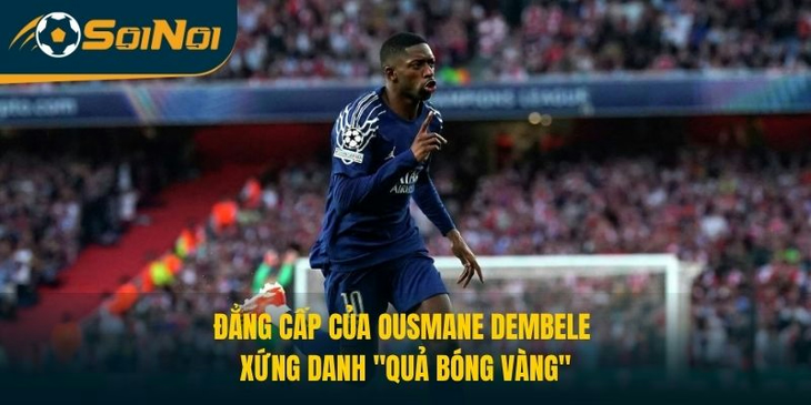 Đẳng Cấp Của Ousmane Dembele Xứng Danh “Quả Bóng Vàng”