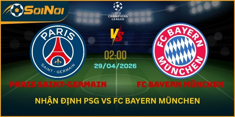 Soi Kèo Paris Saint-Germain vs FC Bayern München – Trận Đỉnh Cao