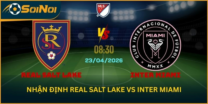 Lu Đá Bổng Phân Tích Real Salt Lake vs Inter Miami Vòng 9 MLS
