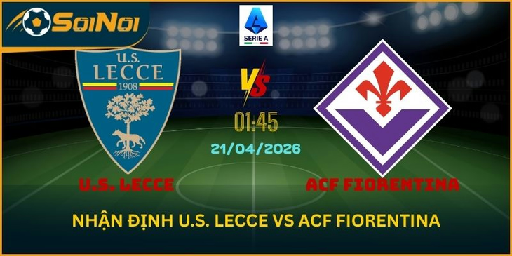 Dự Đoán Lecce vs Fiorentina 21/4 – Tỷ Số Nghiêng Về Khách