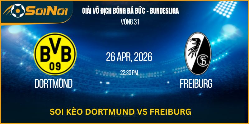Nhận Định Trận Dortmund Vs Freiburg – Chủ Nhà Gặp Thử Thách Lớn