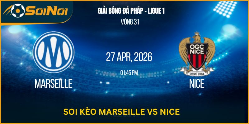 Soi Kèo Marseille vs Nice 27/04/2026 – Thế Trận Giằng Co