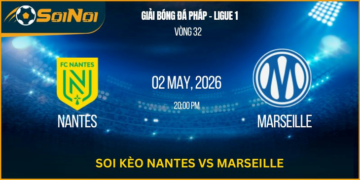 Nhận Định Nantes Vs Marseille 02/05 – Soi Kèo Ligue 1 Vòng 32 Chuẩn Xác