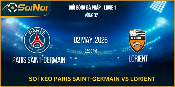 Lu Đá Bổng Soi Kèo Paris Saint-Germain Vs Lorient – Ligue 1 Vòng 32