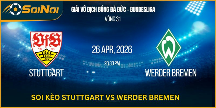 Lu Đá Bổng Soi Kèo Stuttgart Vs Werder Bremen 26/04 – Thế Trận Mở