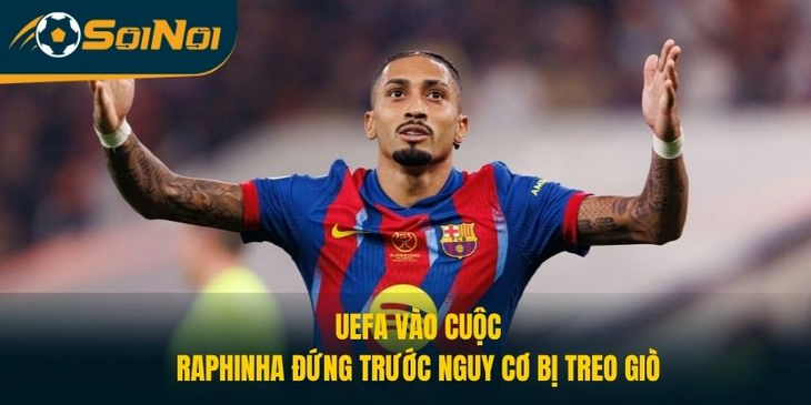 UEFA Vào Cuộc, Raphinha Đứng Trước Nguy Cơ Bị Treo Giò
