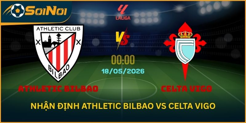Soi Kèo Athletic Bilbao vs Celta Vigo: Góc Nhìn Lu Đá Bổng Trước Trận