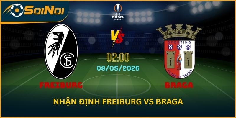 Nhận Định Freiburg vs Braga – Cửa Lật Kèo Mở Ra Trên Sân Nhà
