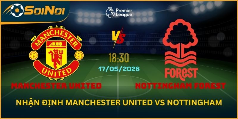 Soi Kèo Manchester United vs Nottingham: Quỷ Đỏ Áp Đảo Tại Old Trafford