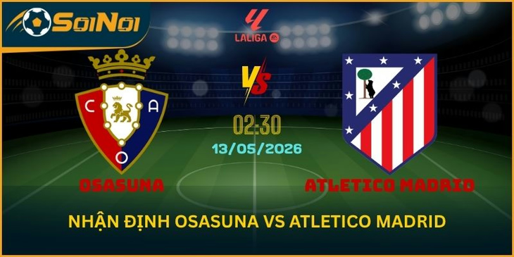Soi Kèo Osasuna vs Atletico Madrid – Lu Đá Bổng Chỉ Kèo Sáng