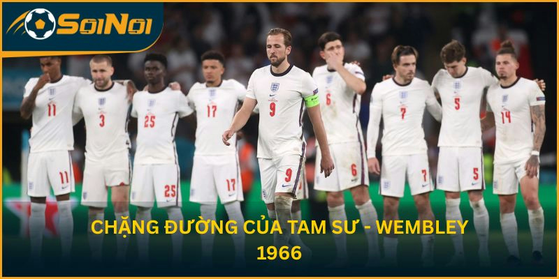 Chặng đường của Tam Sư - Wembley 1966