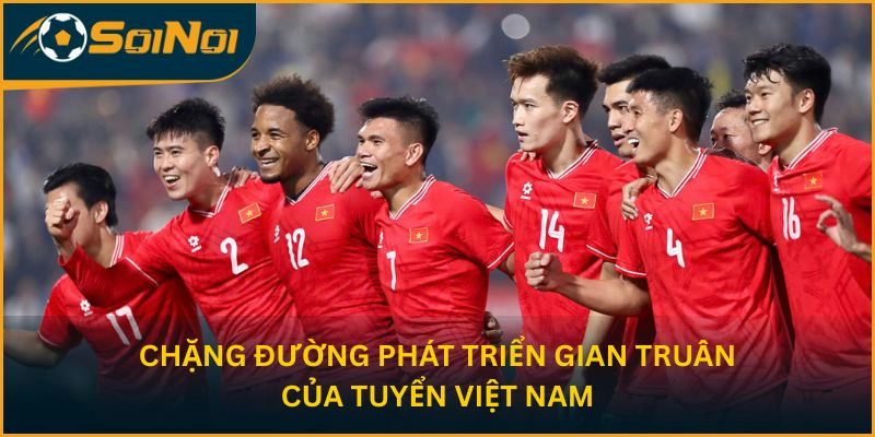 Chặng đường phát triển gian truân của tuyển Việt Nam