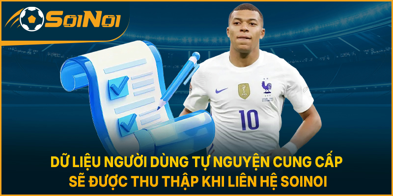 Dữ liệu người dùng tự nguyện cung cấp sẽ được thu thập khi liên hệ SoiNoi