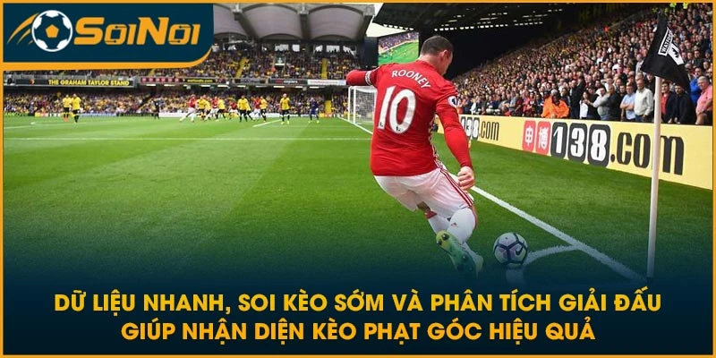 Dữ liệu nhanh, soi kèo sớm và phân tích giải đấu giúp nhận diện kèo phạt góc hiệu quả