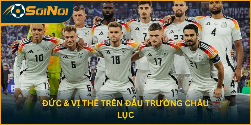 Đức & vị thế trên đấu trường châu lục
