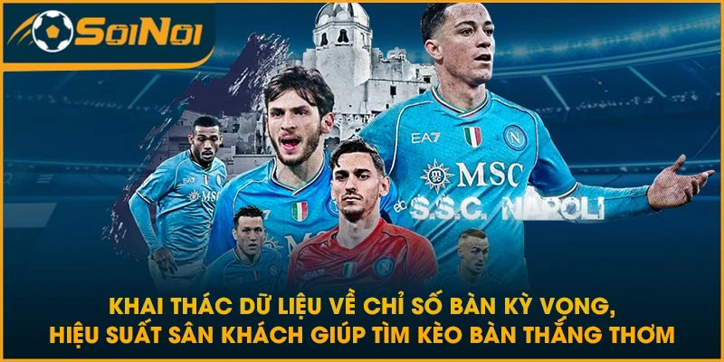 Khai thác dữ liệu về chỉ số bàn kỳ vọng, hiệu suất sân khách giúp tìm kèo bàn thắng thơm